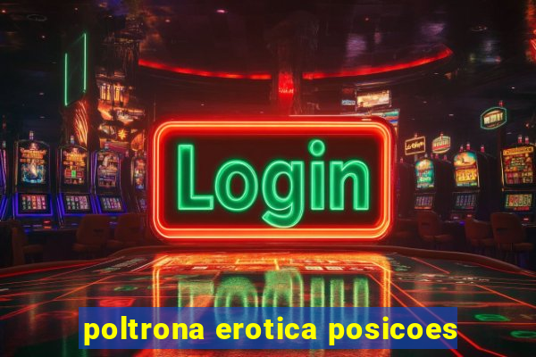 poltrona erotica posicoes